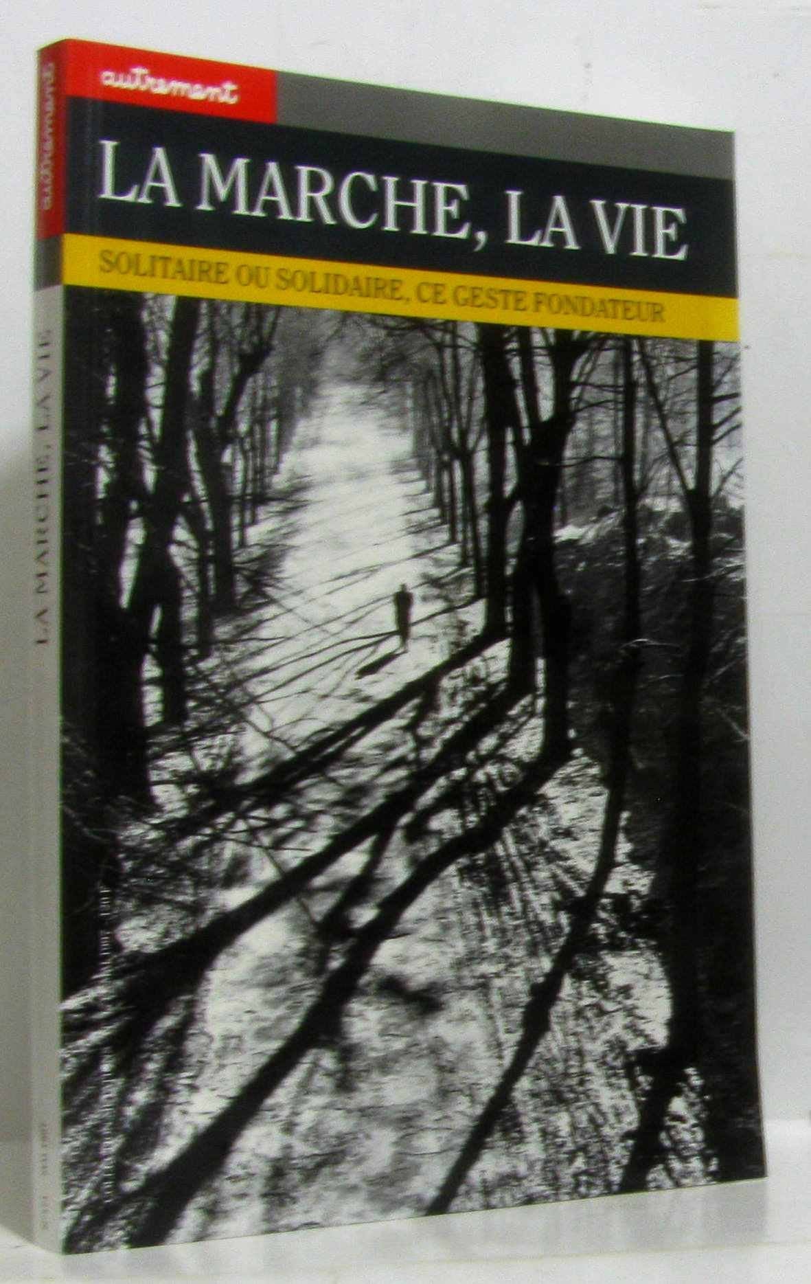 La Marche, la vie. Solitaire ou solidaire, ce geste fondateur book