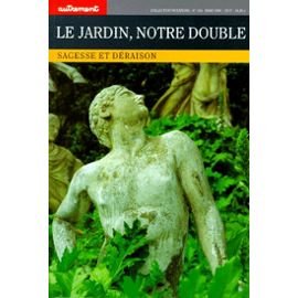 Le Jardin, notre double : Sagesse et déraison book