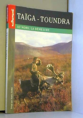 Taiga - Toundra. Au Nord, La Demesure Books