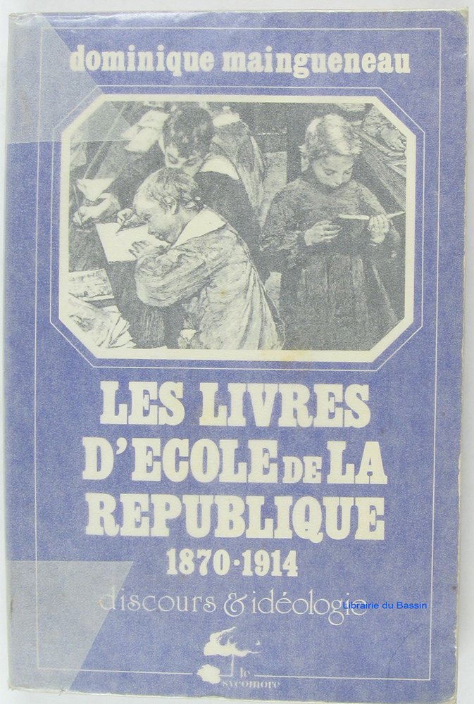 Les livres décole de la République, 1870-1914: (discours et idéologie) Books