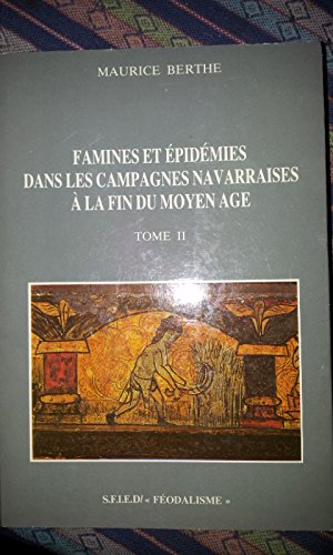 FAMINES ET EPIDEMIES DANS LES CAMPAGNES NAVARRAISES A LA FIN DU MOYEN AGE - Maurice BERTHE -Tome II book