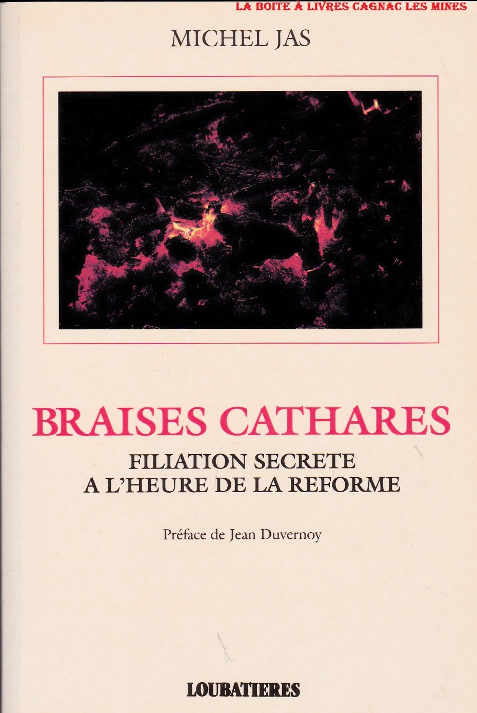 Braises cathares : filiation secrete a l'heure de la reforme book
