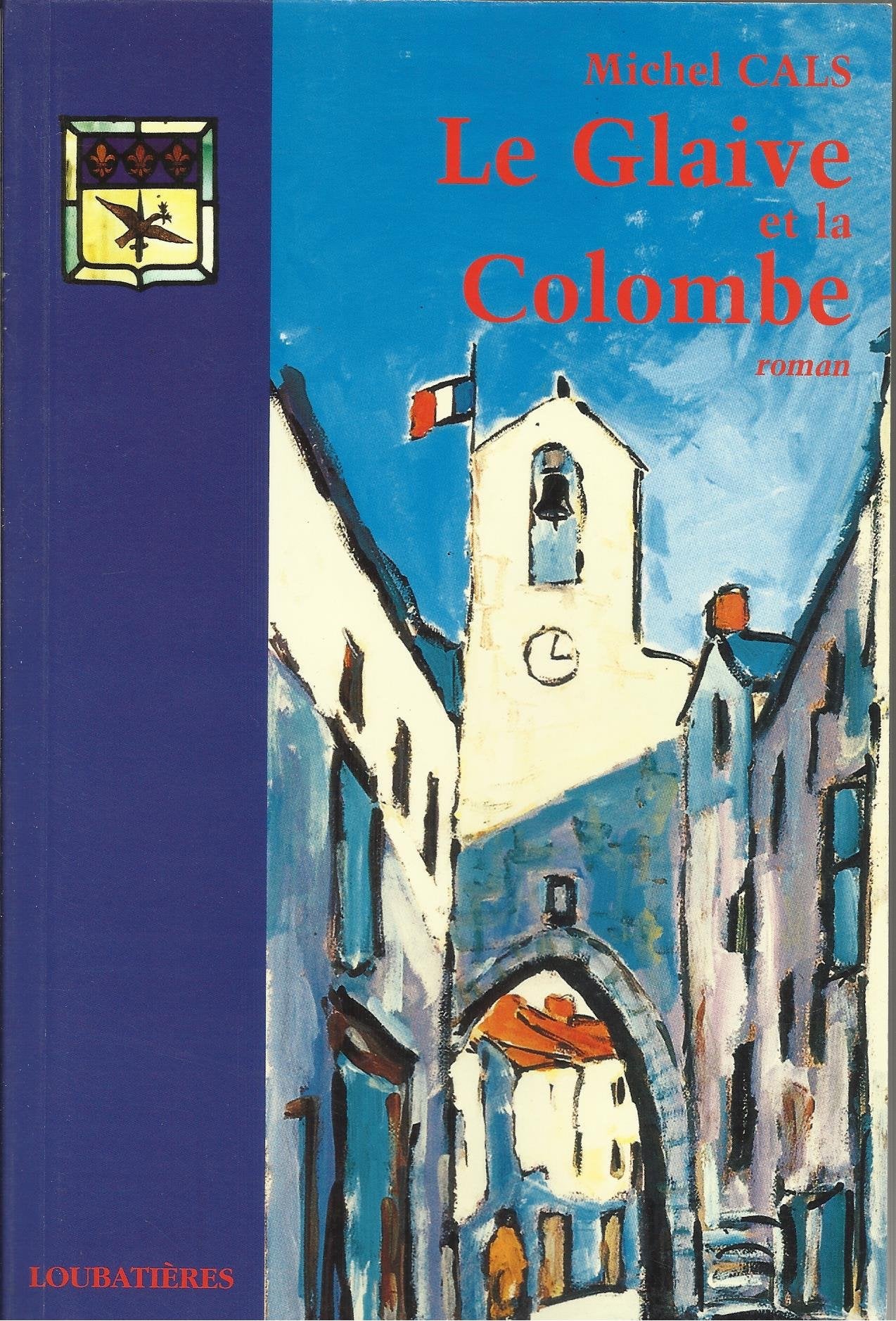 Le glaive et la colombe : chronique d'un village du Haut-Languedoc book
