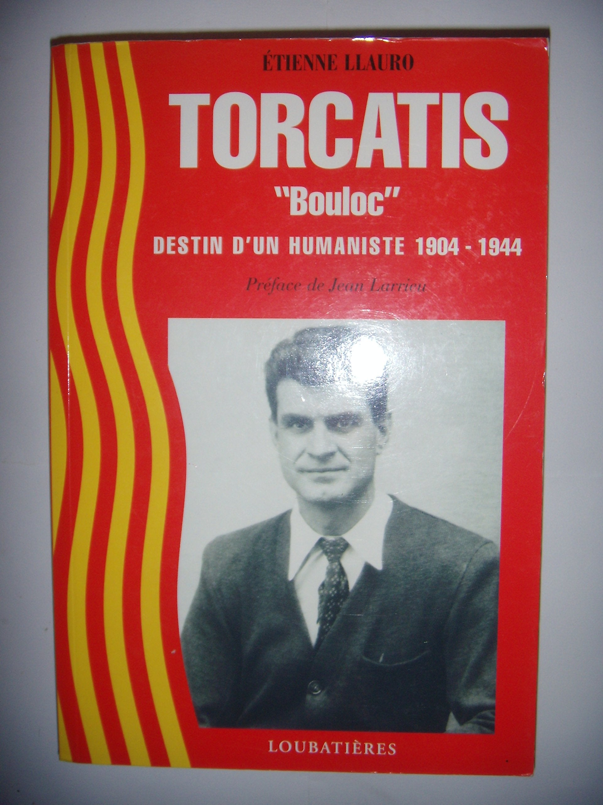 Torcatis - Bouloc destin d'un humaniste (1904-1944) book