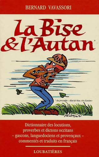 La Bise et l'Autan: Locutions, proverbes et dictons occitans, gascons, languedociens et provençaux Books