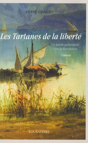 Les Tartanes de la liberté: Un marin gruissanais sous la Révolution Books