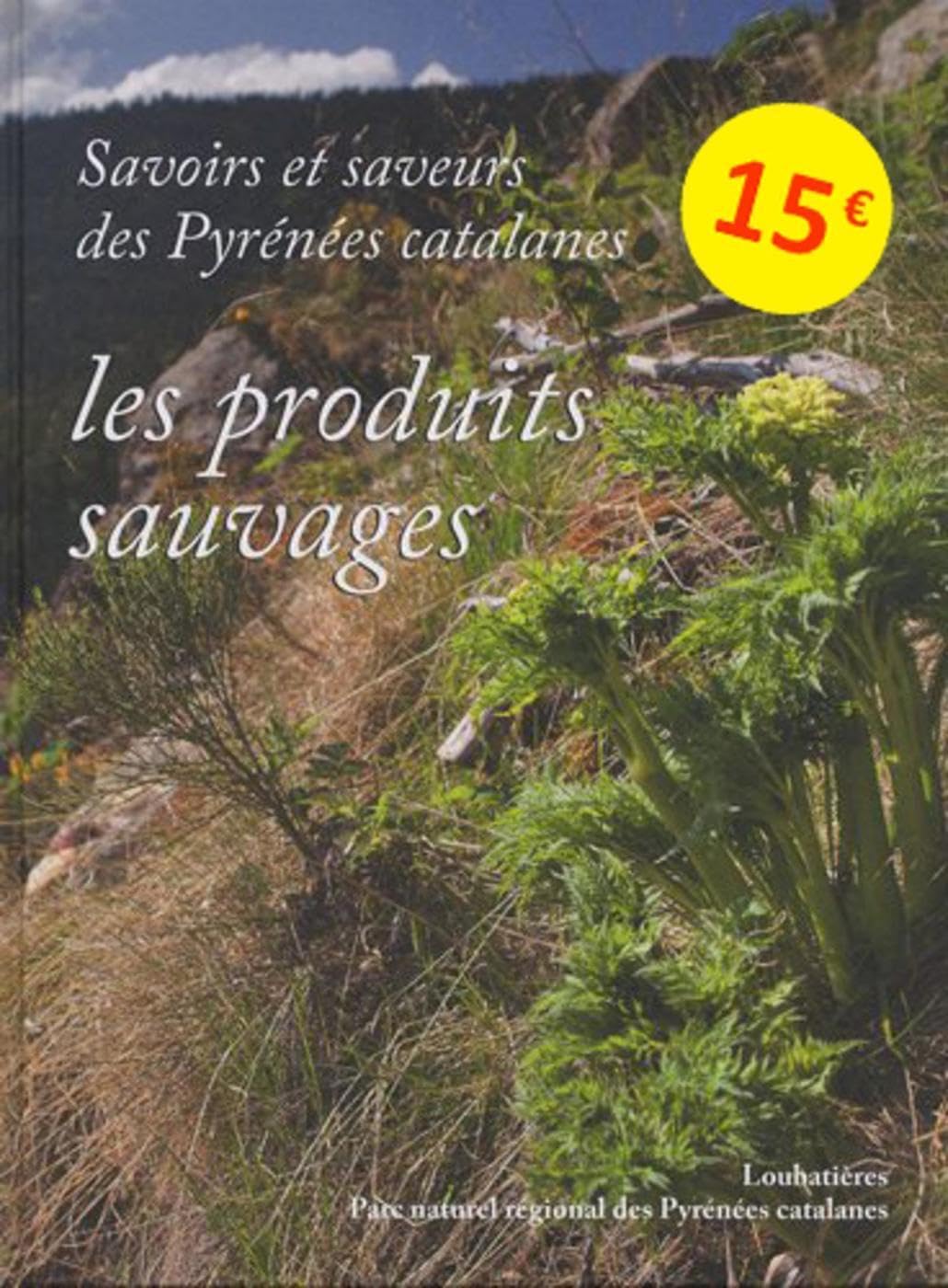 Savoirs et saveurs des Pyrénées catalanes - Les produits sauvages book