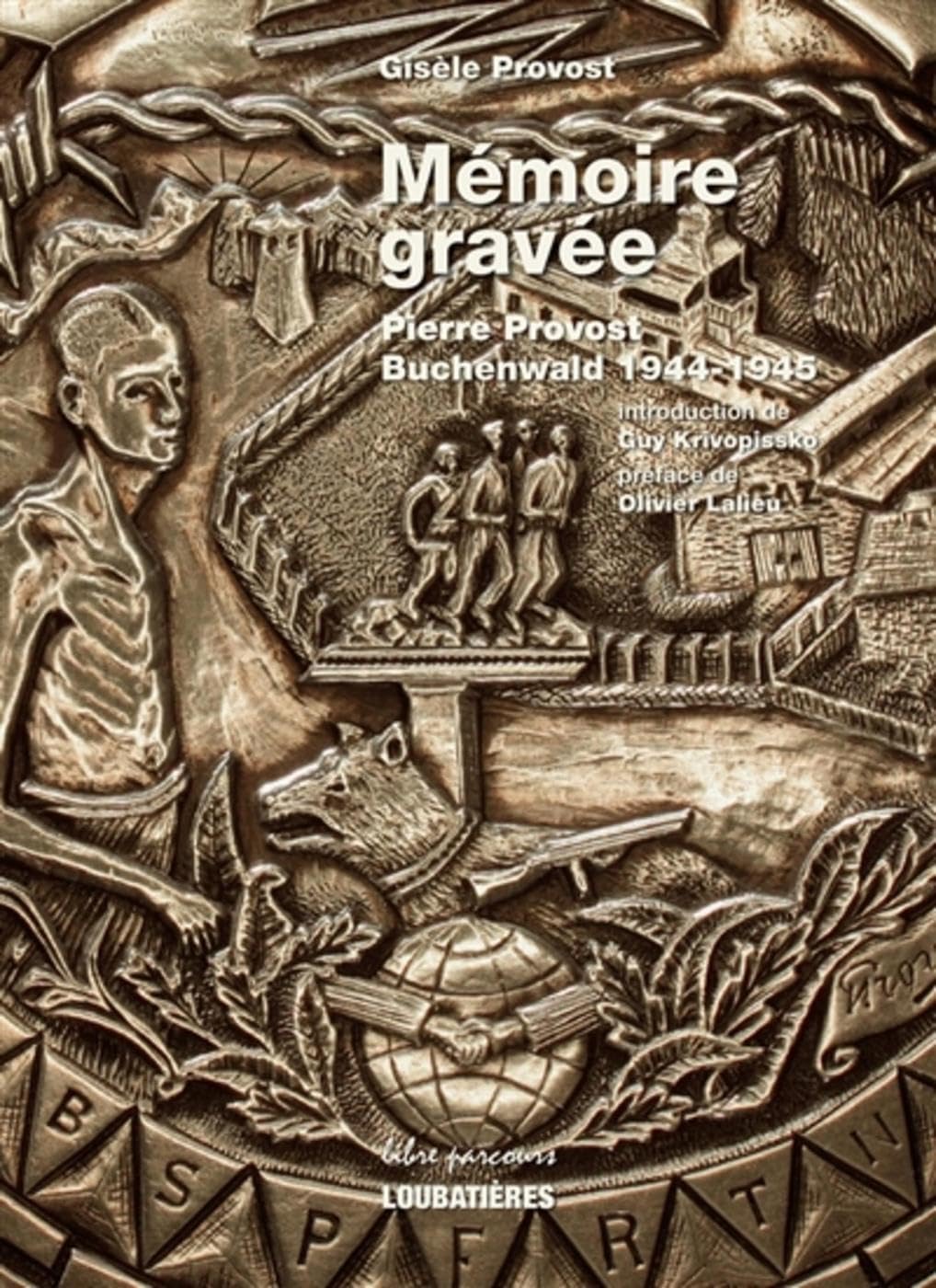 Mémoire gravée: Pierre Provost - Buchenwald 1944-1945 book
