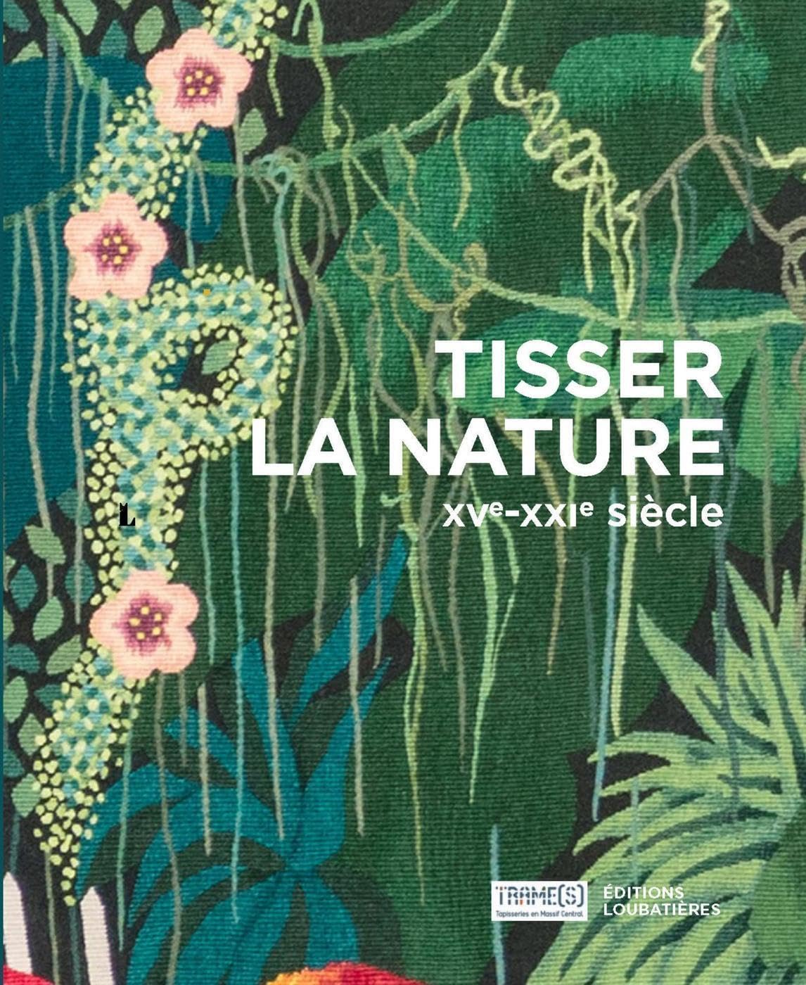 Tisser la nature: XVe - XXIe siècle book