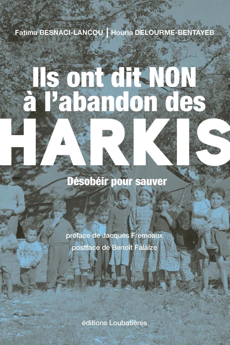 Ils ont dit non à l'abandon des harkis: Désobéir pour sauver book
