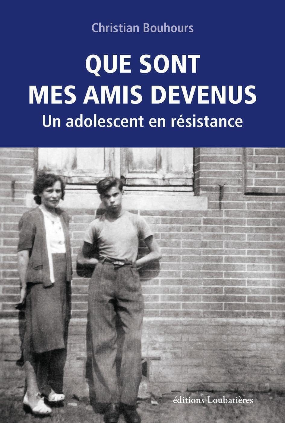 Que sont mes amis devenus: Un adolescent en résistance book