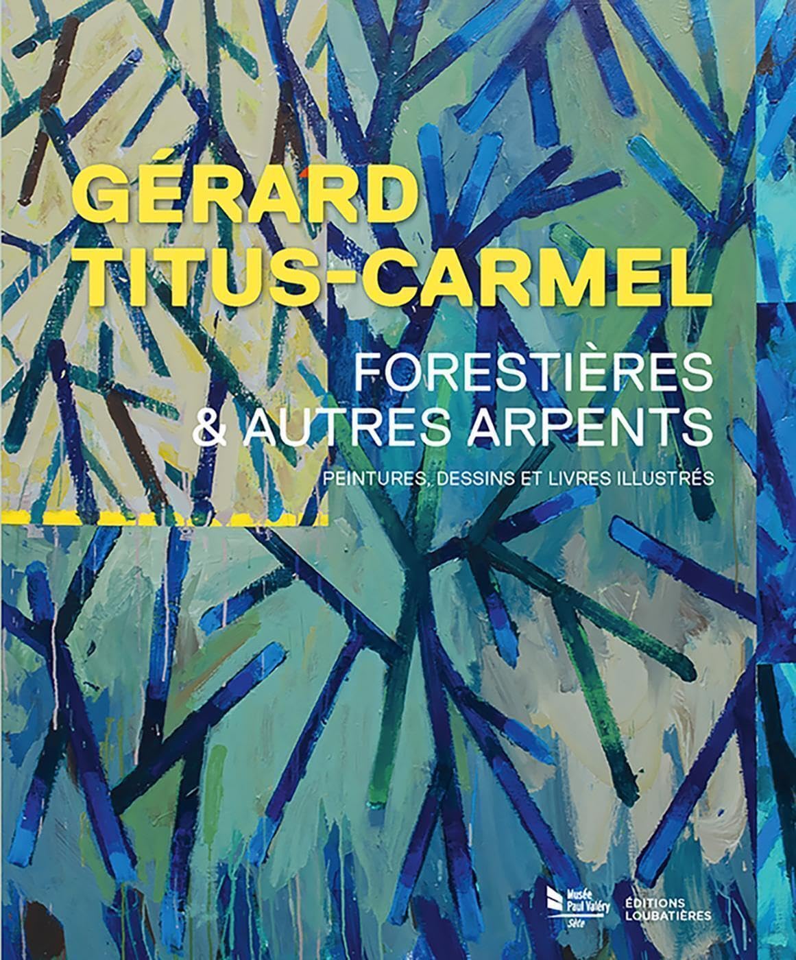 Gérard Titus-Carmel, Forestières et autres arpents: Peintures, dessins et livres illustrés book