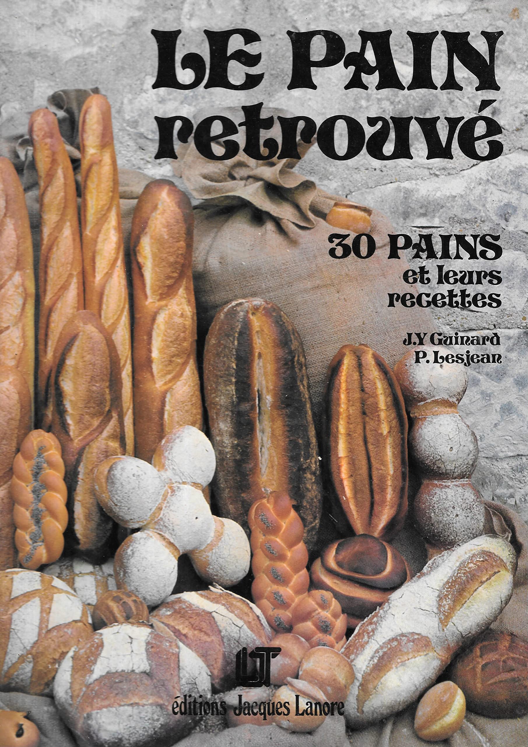 Le Pain retrouvé : 30 pains et leurs recettes book
