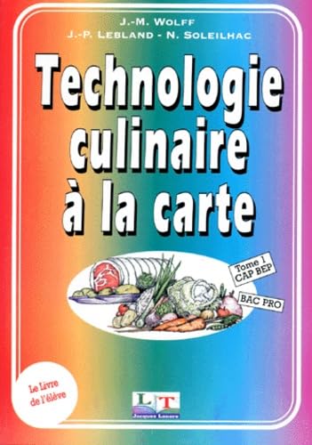 Cuisine Bac Professionnel Et Bep Technologie Culinaire A La Carte. Tome 1 book