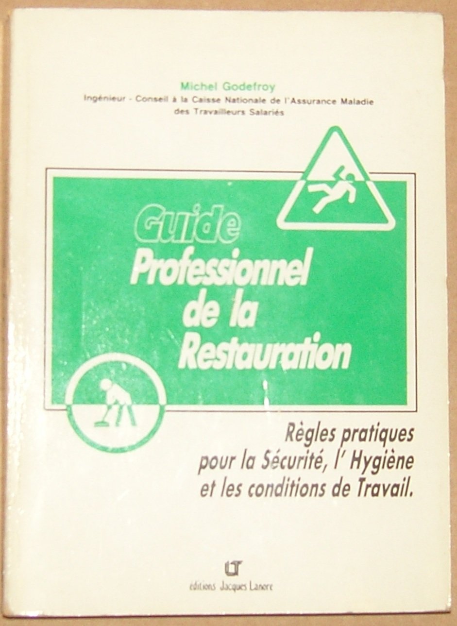 Guide professionnel de la restauration. Régles pratiques pour la sécurité l'hygiène et les conditi book