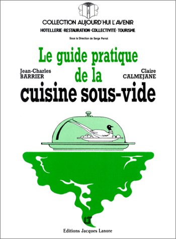 Le guide pratique de la cuisine sous vide book