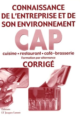 Connaissance de l'entreprise et de son environnement, CAP cuisine, restaurant, café-brasserie: Corrigé Books