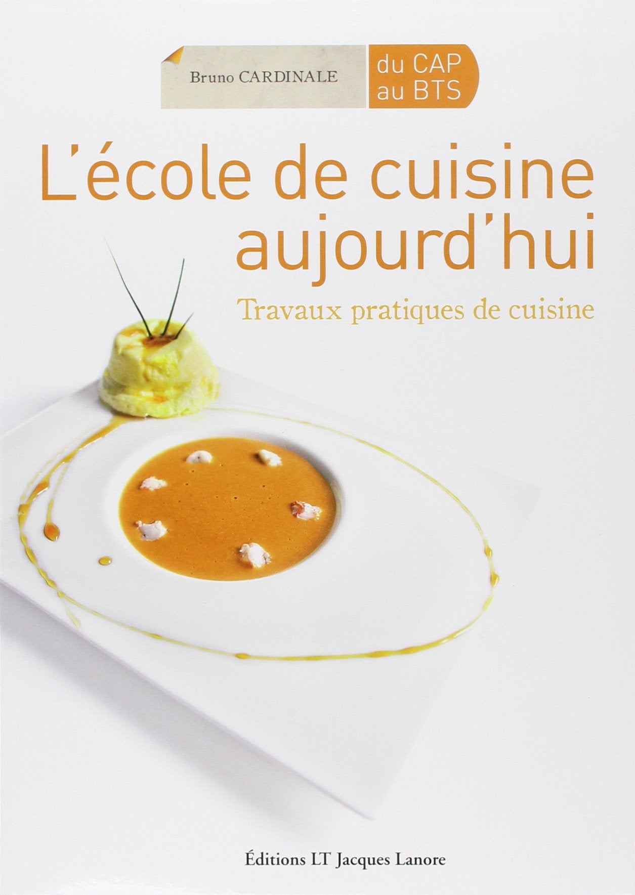 L'école de cuisine aujourd'hui CAP- Bac Pro - BTS: Travaux pratiques de cuisine book