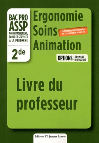 Ergonomie Soins Animation 2e Bac pro ASSP: Livre du professeur book