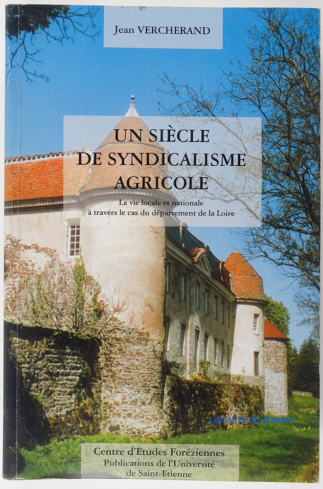 Un siècle de syndicalisme agricole la vie locale et nationale à travers le cas d book