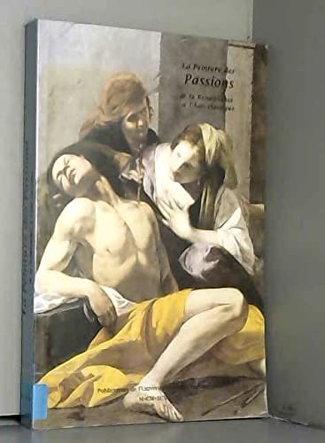 La peinture des passions de la renaissance à l'âge classique book