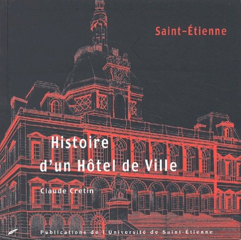 Histoire d'un Hôtel de ville: Saint-Etienne book