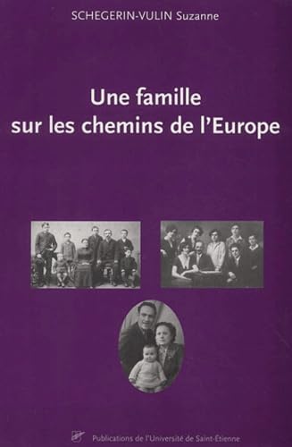 Une Famille Sur Les Chemins De L'Europe. Itineraire D'Une Famille Ballotee Sur Les Routes Par Les Guerres Et Les Revolutions D'Europe Centrale Jusqu'En France book