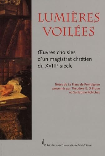 LUMIERES VOILEES. OEUVRES CHOISIES D UN MAGISTRAT CHRETIEN AU XVIIIE SIECLE (0000) book