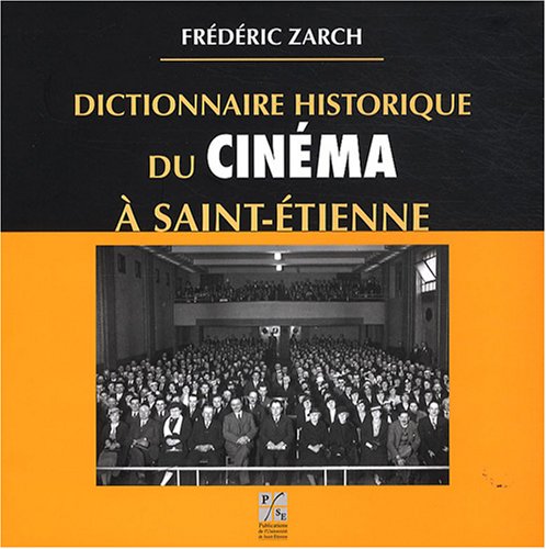 Dictionnaire historique du cinéma à Saint-Etienne book