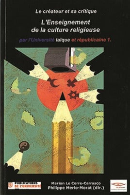 Le créateur et sa critique. Vol. 7. L'enseignement de la culture religieuse par l'université laïque et républicaine. Vol. 1 Books