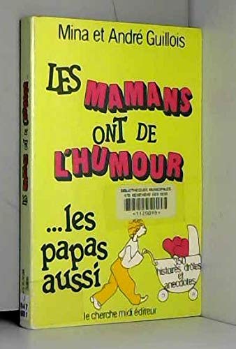 Les Mamans ont de l'humour... les papas aussi : 350 histoires drôles et anecdotes book