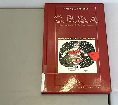 Cbsa. Communication By Smiling Around : Humour Et Communication book