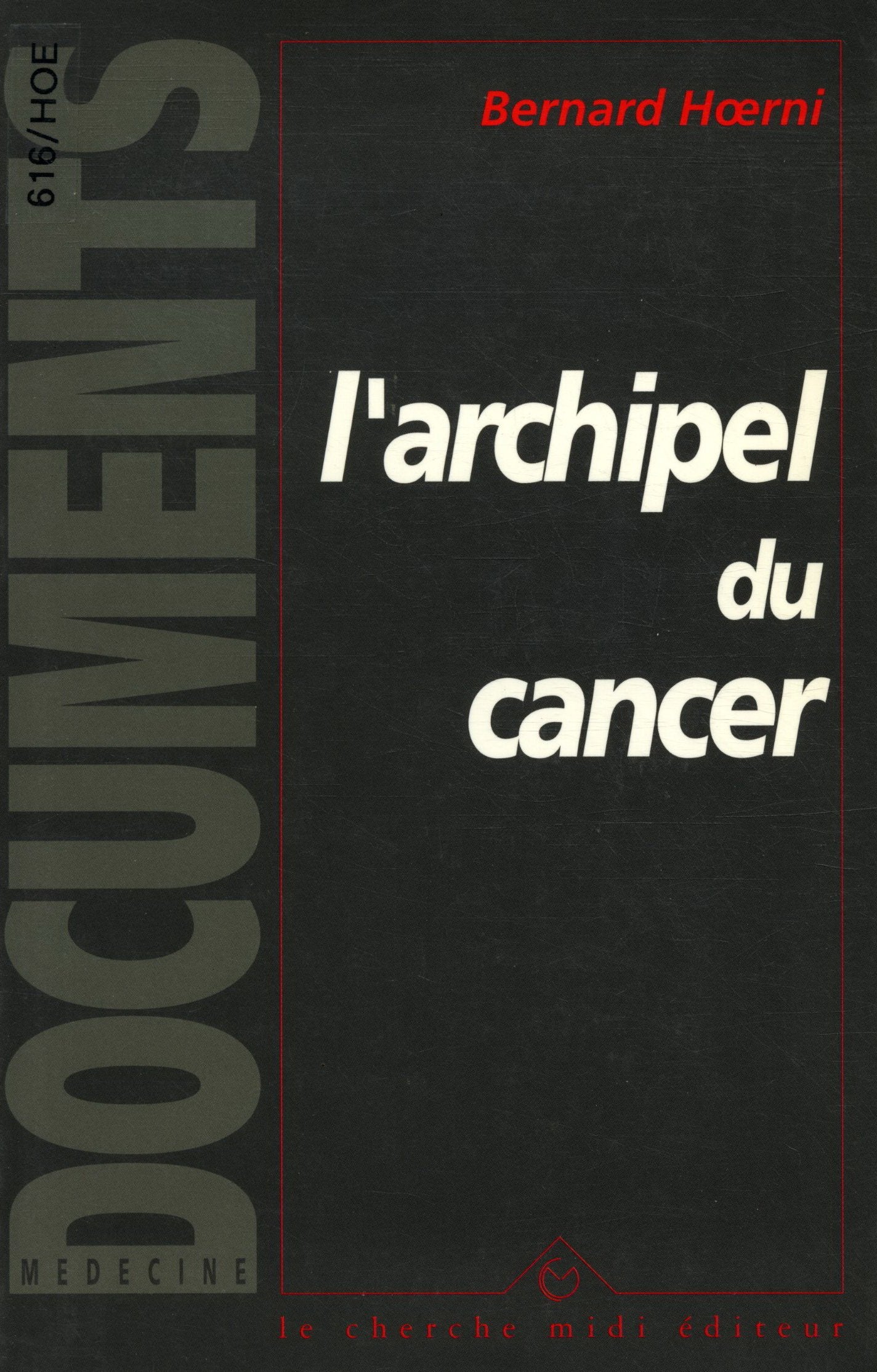 L'archipel du cancer: Réflexions sur la maladie, la mort et la vie à partir du Pavillon des cancéreux d'Alexandre Soljenitsyne et de quelques autres témoignages book