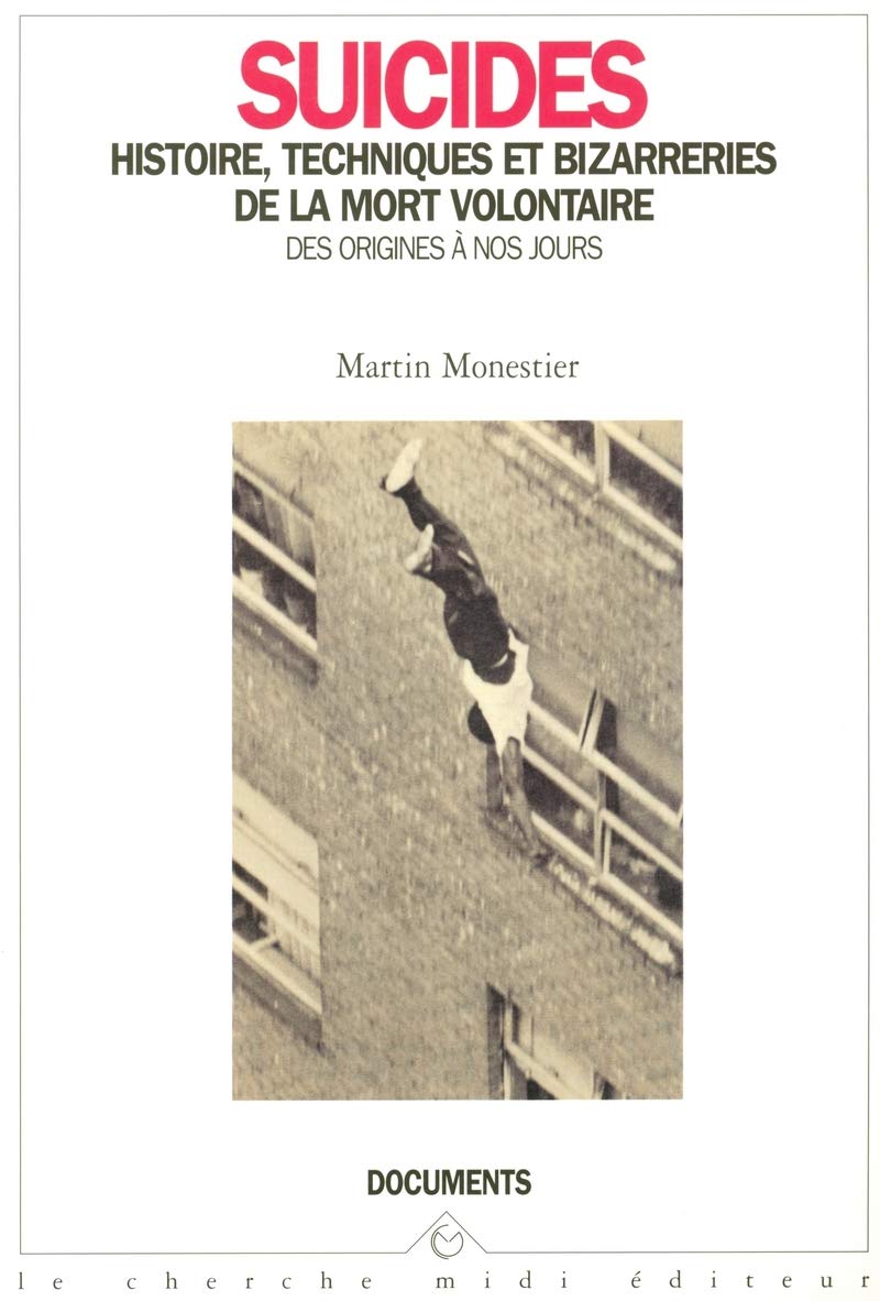 Suicides histoire, techniques et bizarreries de la mort volontaire des origines à nos jours Books