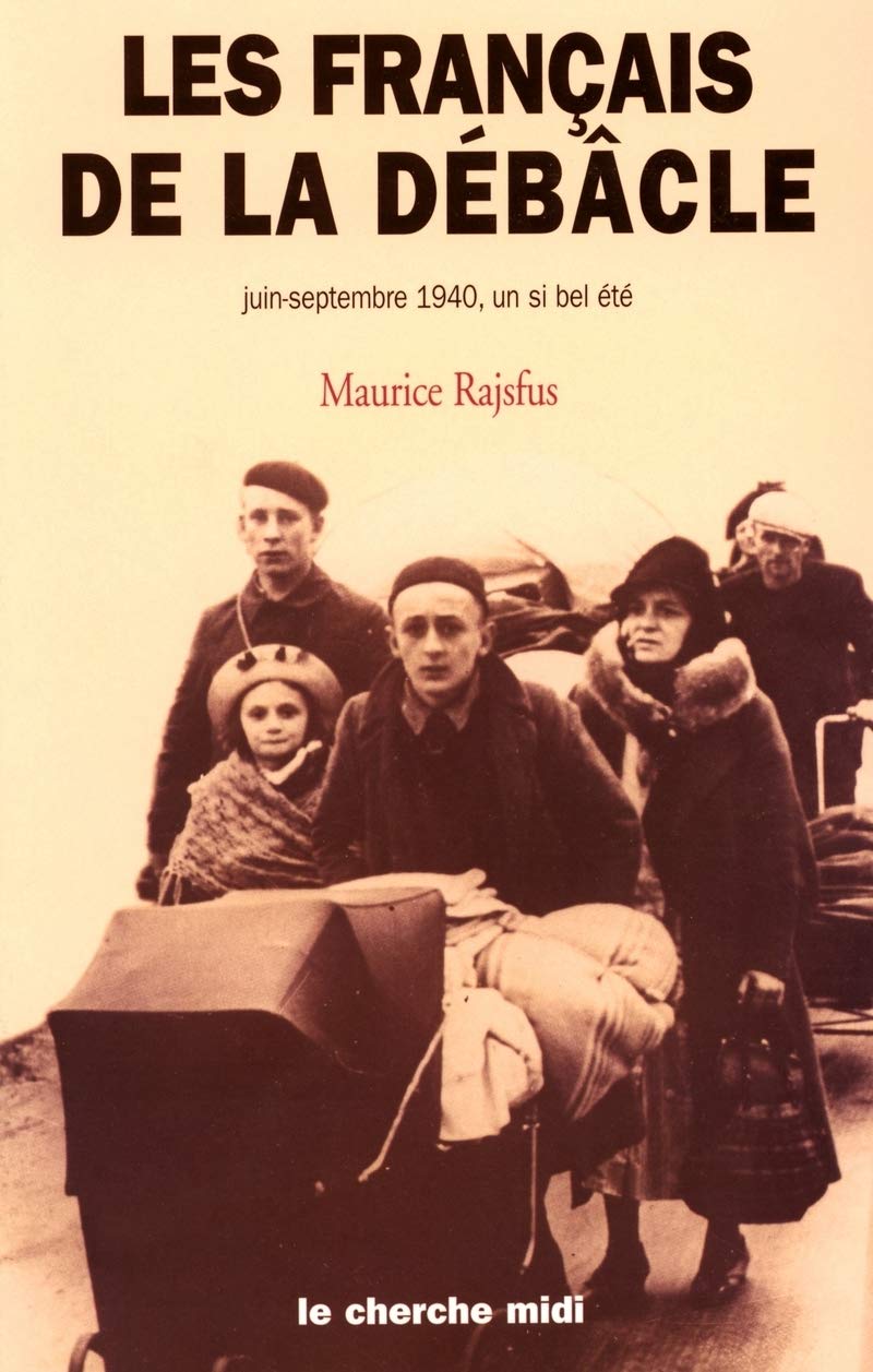 Les Français de la débâcle juin-septembre 1940, un si bel été Politics & History