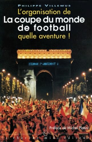 L'organisation de La coupe du monde 98 quelle aventure ! book