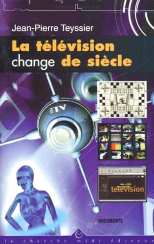La Television Change De Siecle. Les Annees Numeriques book