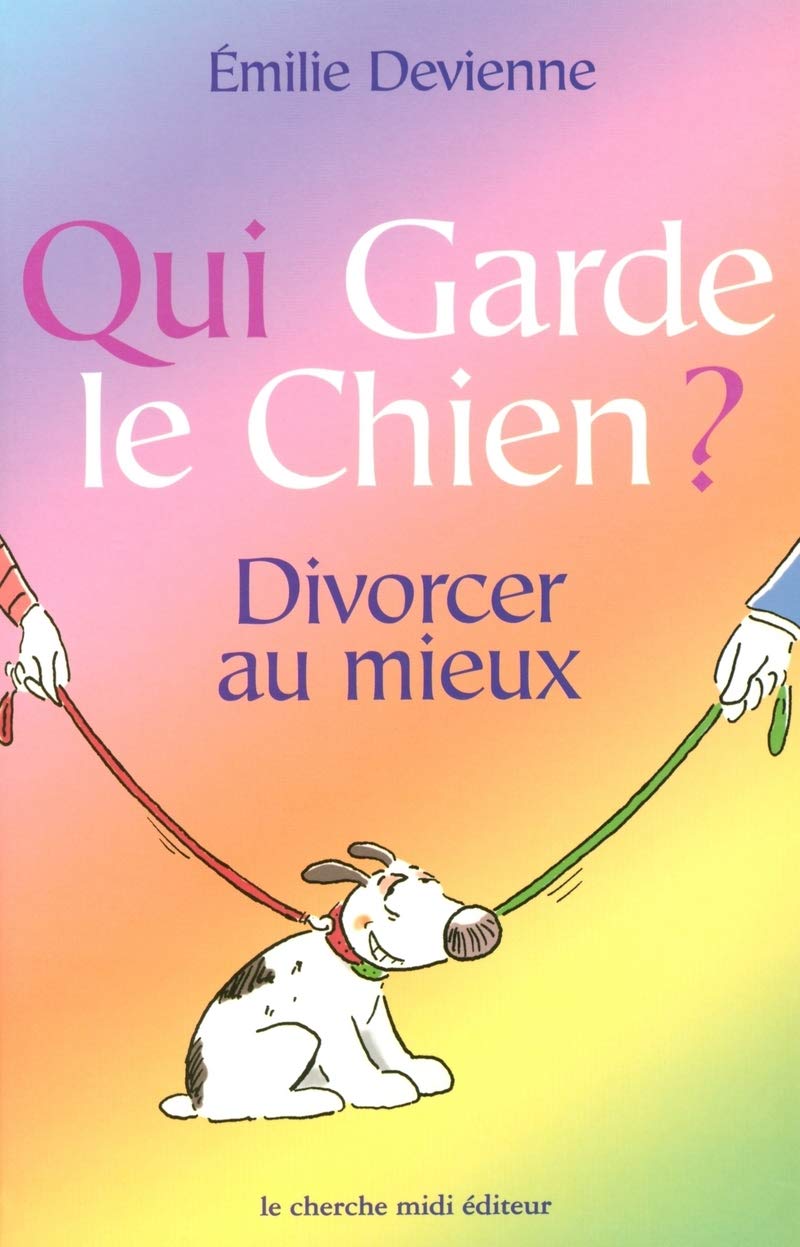 Qui garde le chien ? Divorcer au mieux book