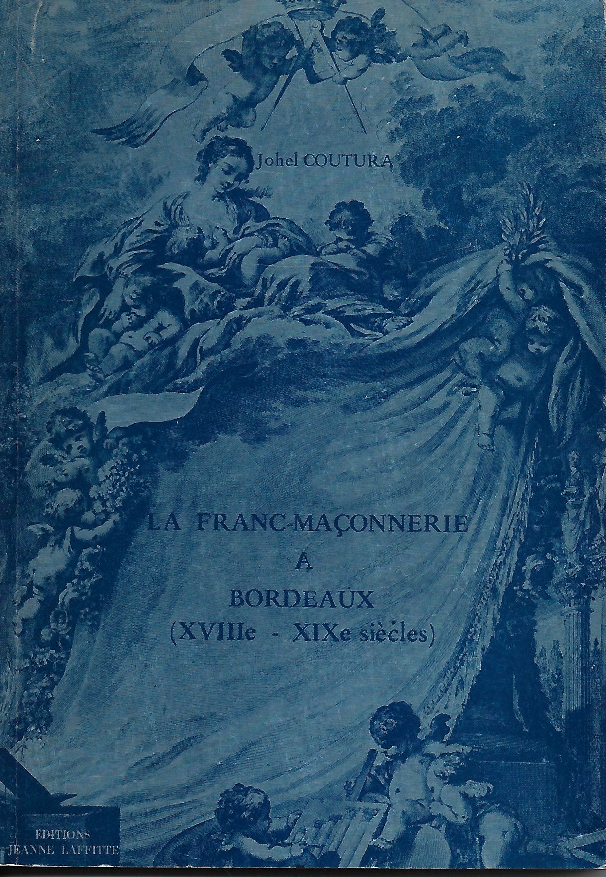 La Franc-maçonnerie à Bordeaux : 18e-19e siècles book