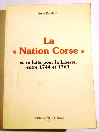 La Nation corse et sa lutte pour la liberté entre 1744 et 1769 book