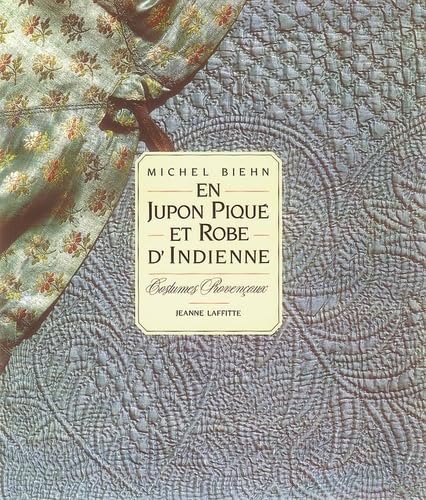 En jupon piqué et robe d'indienne: Costumes provençaux book