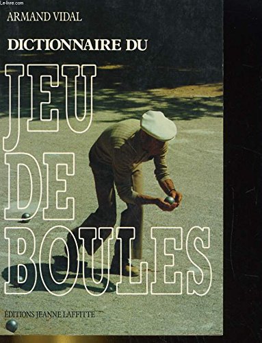 Dictionnaire du jeu de boules: Tel qu'on le parle en Provence book