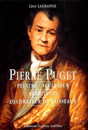 Pierre Puget: Peintre, sculpteur, architecte, décorateur de vaisseaux book
