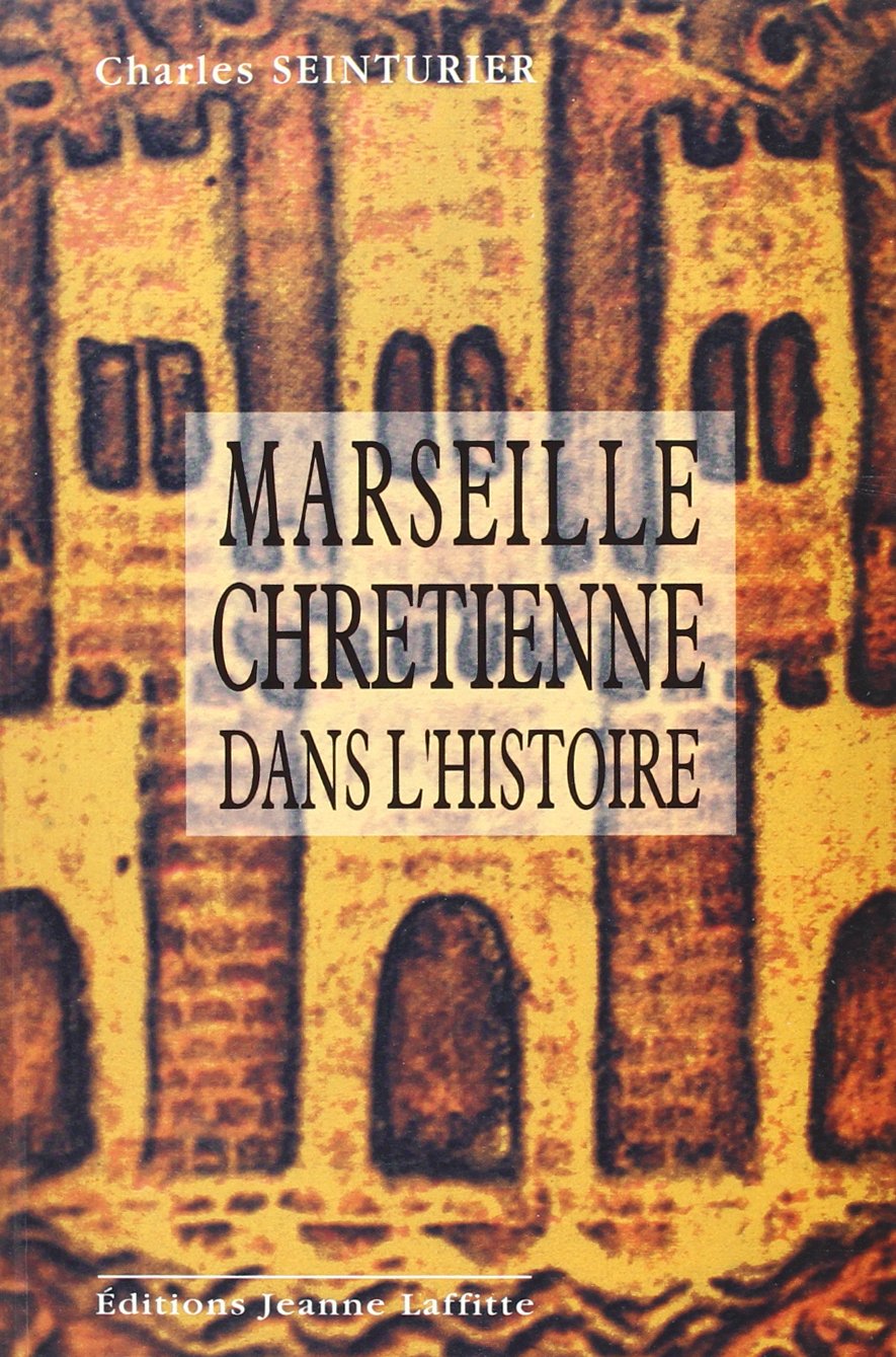 Marseille chrétienne dans l'histoire - son Église dans un cheminement vingt fois séculaire book
