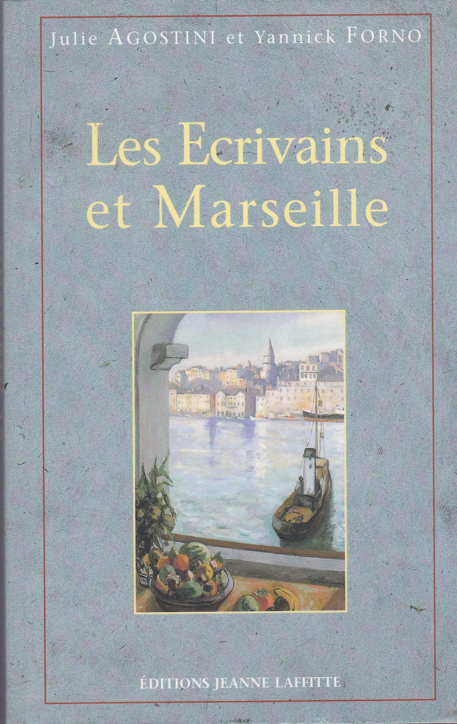 Les écrivains et Marseille: Anthologie commentée de textes littéraires sur Marseille du Ve siècle avant J.-C. à nos jours Fiction