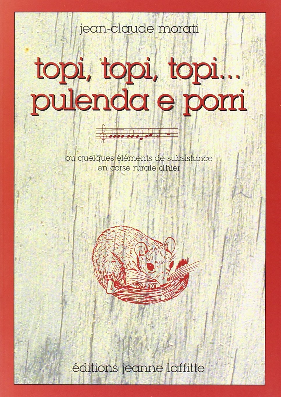 Topi, topi, topi: Pulenda e porri, ou quelques éléments de subsistance en Corse rurale d'hier book