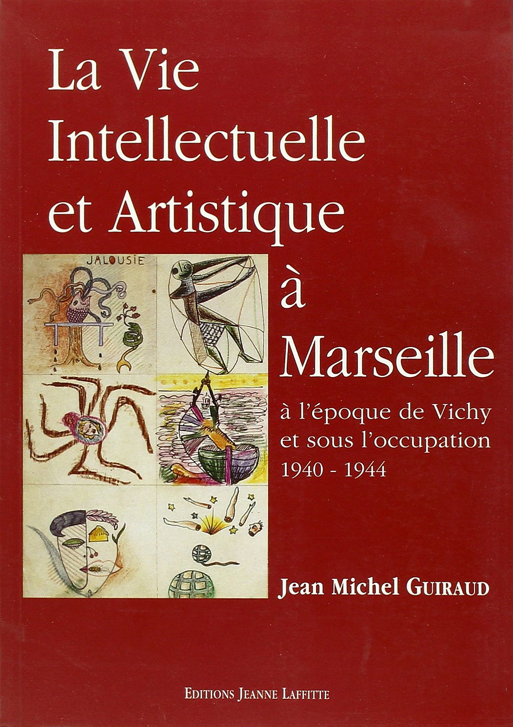 La vie intellectuelle et artistique à Marseille à l'époque de Vichy et sous l'occupation, 1940-1944 Fiction