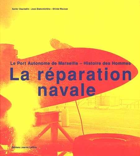 La réparation navale : Le port autonome de Marseille - Histoire des hommes book