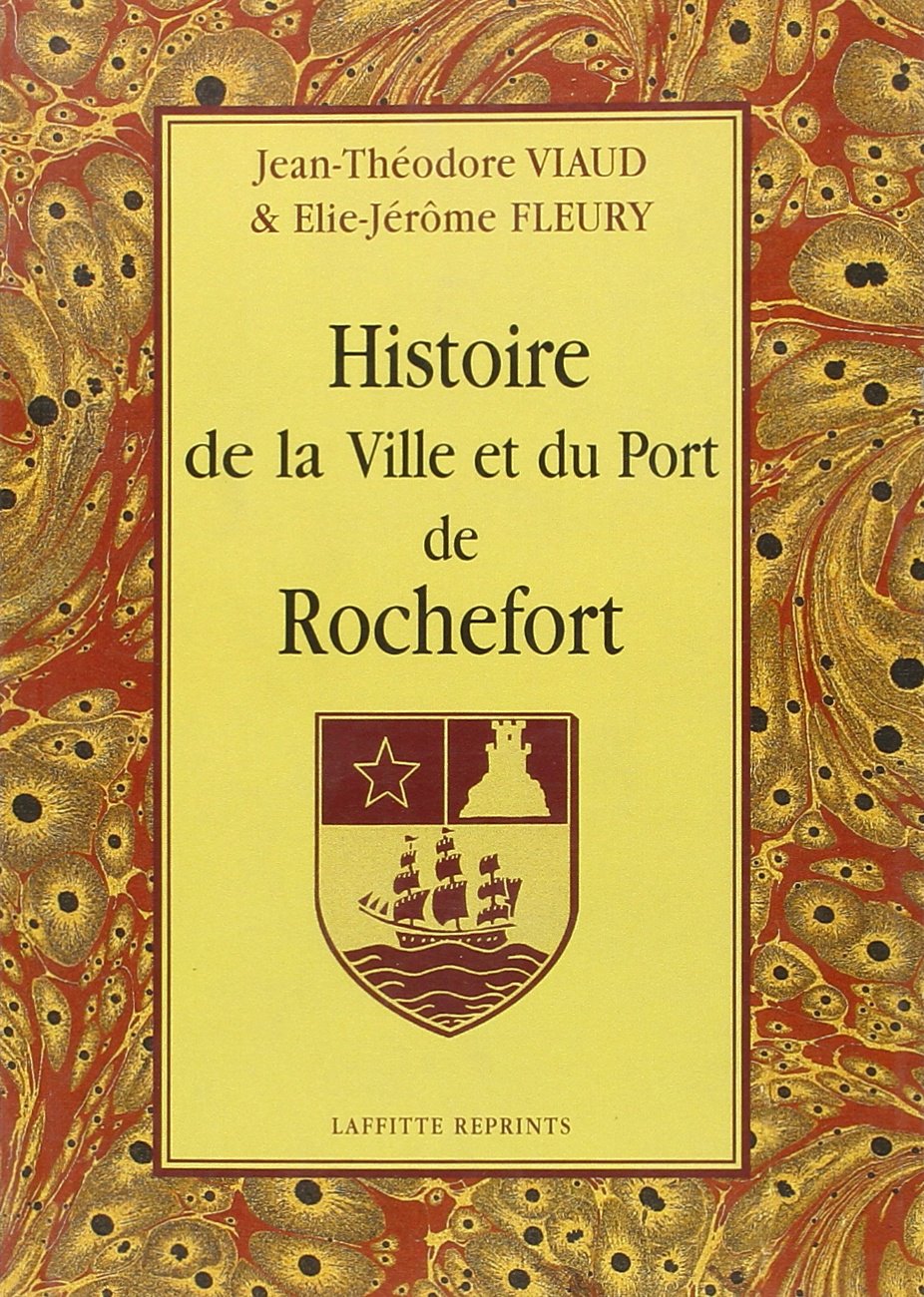 Histoire de la ville et du port de rochefort book