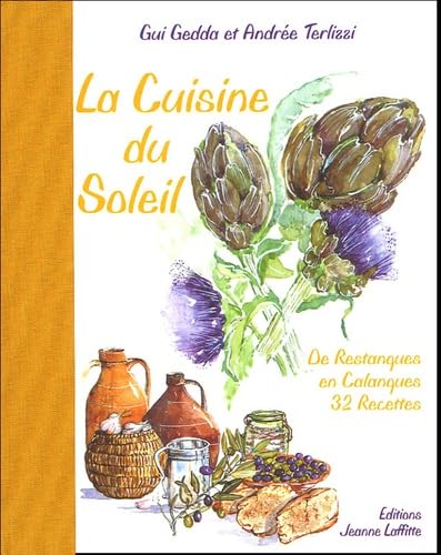 La Cuisine du Soleil : De Restanques en Calanques 32 Recettes Business & Technology